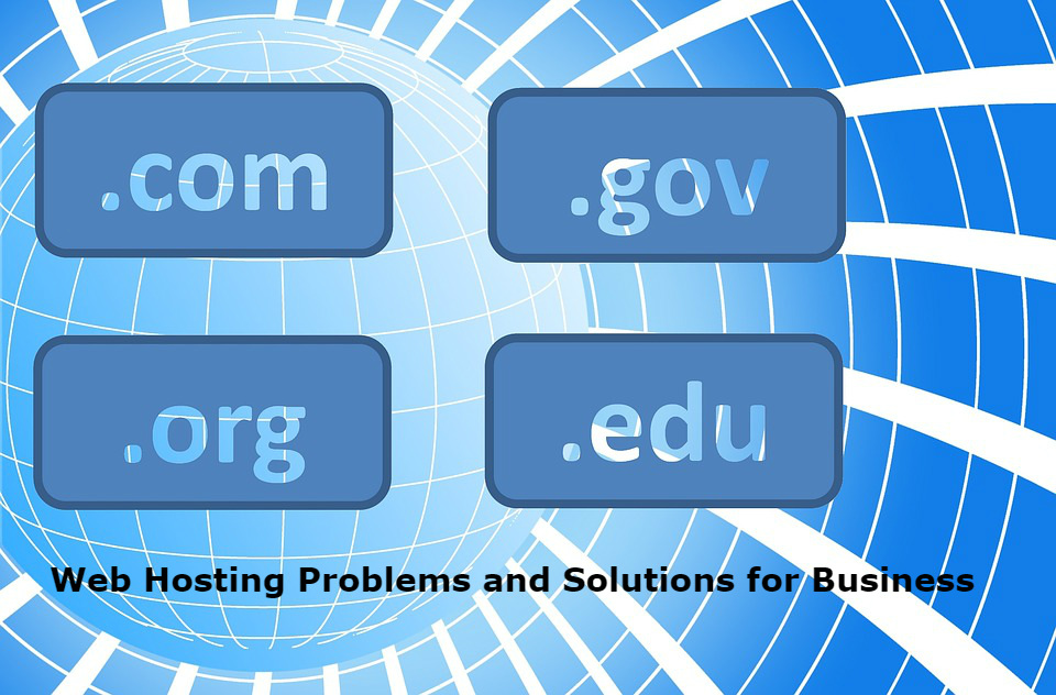 Web Hosting Problems and Solutions for Business