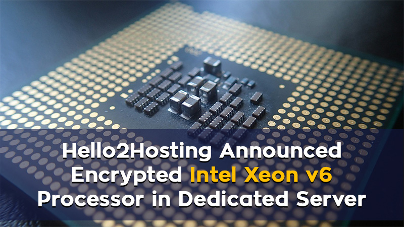 High Encrypted Intel Xeon v6 in Dedicated Server at Hello2Hosting 5