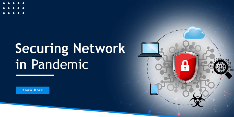 Securing Network in Pandemic